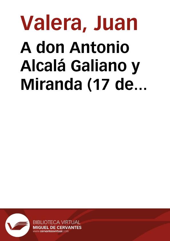 A don Antonio Alcalá Galiano y Miranda (17 de diciembre de 1888) | Biblioteca Virtual Miguel de Cervantes