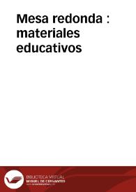Mesa redonda : materiales educativos | Biblioteca Virtual Miguel de Cervantes