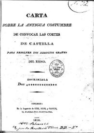 Carta sobre la antigua costumbre de convocar las Cortes de Castilla para resolver los negocios graves del Reino / Francisco Martínez Marina