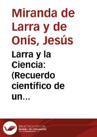 Portada:Larra y la Ciencia: (Recuerdo científico de un precursor del 98) / por Jesús Miranda de Larra