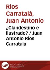 Más información sobre ¿Clandestino e ilustrado? / Juan Antonio Ríos Carratalá