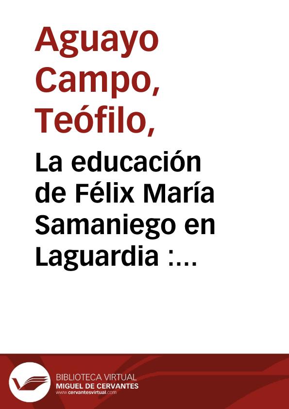 La educación de Félix María Samaniego en Laguardia : El Estudio de Gramática / Teófilo Aguayo Campo | Biblioteca Virtual Miguel de Cervantes