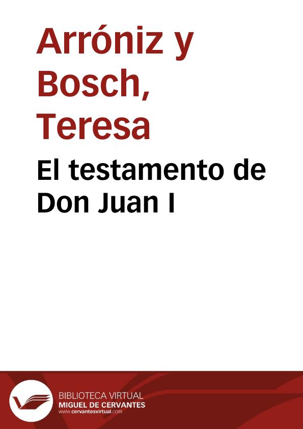 El testamento de Don Juan I / T. Arróniz y Bosch | Biblioteca Virtual Miguel de Cervantes