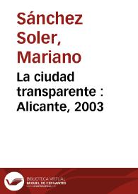 Portada:La ciudad transparente : Alicante, 2003 / Mariano Sánchez Soler