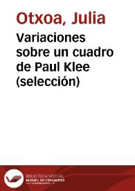 Variaciones sobre un cuadro de Paul Klee (selección) / Julia Otxoa | Biblioteca Virtual Miguel de Cervantes
