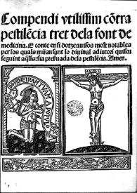 Compendi vtilissim co[n]tra pestile[n]cia tret de la font de la medecina : e conte en si dotze auisos molt notables / [Vasco de Taranta] | Biblioteca Virtual Miguel de Cervantes