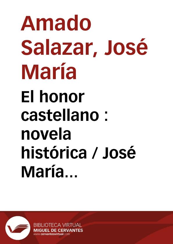 El honor castellano : novela histórica / José María Amado Salazar | Biblioteca Virtual Miguel de Cervantes