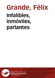 Portada:Infalibles, inmóviles, parlantes / Félix Grande