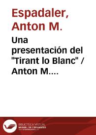 Portada:Una presentación del \"Tirant lo Blanc\" / Anton M. Espadaler