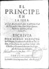 El príncipe en la idea ... / escriuia Don Diego Enriquez de Villegas...