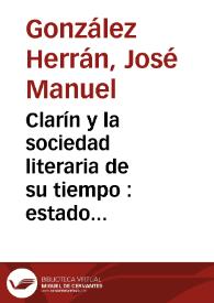 Portada:Clarín y la sociedad literaria de su tiempo : estado de la cuestión / José Manuel González Herrán