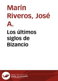 Los últimos siglos de Bizancio / José A. Marín Riveros | Biblioteca Virtual Miguel de Cervantes