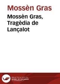 Mossèn Gras, Tragèdia de Lançalot | Biblioteca Virtual Miguel de Cervantes