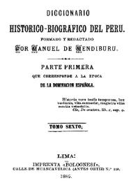 Diccionario histórico-biográfico del Perú. Tomo 6 / formado y redactado por Manuel de Mendiburu | Biblioteca Virtual Miguel de Cervantes