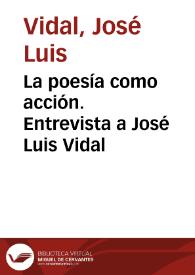 La poesía como acción. Entrevista a José Luis Vidal / José Luis Vidal | Biblioteca Virtual Miguel de Cervantes