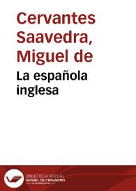 Más información sobre La española inglesa / Miguel de Cervantes Saavedra