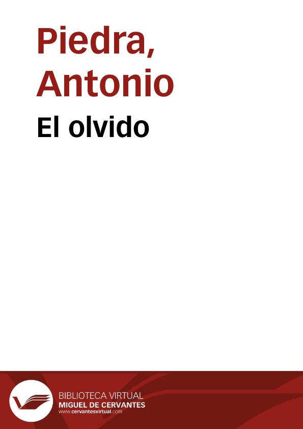 El olvido / Antonio Piedra | Biblioteca Virtual Miguel de Cervantes