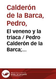 Portada:El veneno y la triaca / Pedro Calderón de la Barca; edición de J.M. Escudero