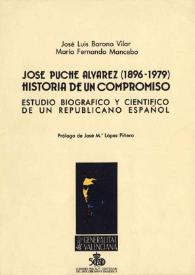 Portada:José Puche Álvarez (1896-1979) : Historia de un compromiso : estudio biográfico y científico de un republicano español / José Luis Barona Vilar, María Fernanda Mancebo; prólogo de José M.ª López Piñero