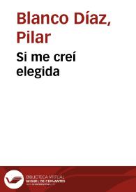 Portada:Si me creí elegida / Pilar Blanco Díaz