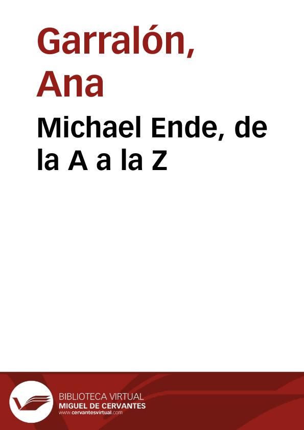 Michael Ende, de la A a la Z / Ana Garralón | Biblioteca Virtual Miguel de Cervantes