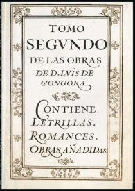 Obras de D. Luis de Góngora. Tomo II / reconocidas i comunicadas con [...] por D. Antonio Chacón Ponce de León | Biblioteca Virtual Miguel de Cervantes