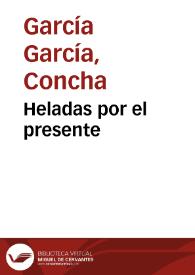Portada:Heladas por el presente / Concha García García
