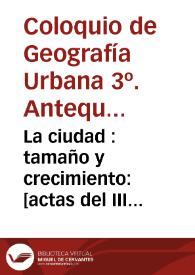 Portada:La ciudad : tamaño y crecimiento : [actas del III Coloquio de Geografía Urbana] / Rafael Domínguez Rodríguez (coordinador)