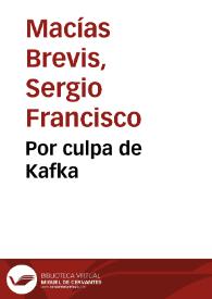 Portada:Por culpa de Kafka / Sergio Francisco Macías Brevis
