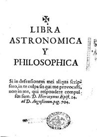 Libra astronómica y filosófica / en que D.... examina no solo lo que a su manifiesto filosófico contra los cometas opuso el R.P. Eusebio Francisco Kino... sino lo que el mismo R.P. opinó, y
pretendio haber demostrado en su Exposicion astronómica del cometa del año de 1681 | Biblioteca Virtual Miguel de Cervantes