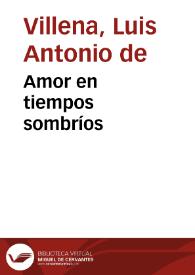 Amor en tiempos sombríos / Luis Antonio de Villena