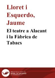 Portada:El teatre a Alacant i la Fàbrica de Tabacs / Jaume Lloret i Esquerdo
