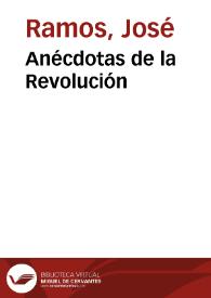 Más información sobre Anécdotas de la Revolución / José Ramos