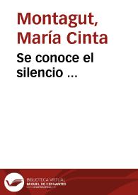 Se conoce el silencio ... / María Cinta Montagut | Biblioteca Virtual Miguel de Cervantes