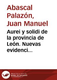 Portada:Aurei y solidi de la provincia de León. Nuevas evidencias / Juan Manuel Abascal Palazón