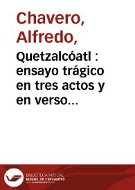 Portada:Quetzalcóatl : ensayo trágico en tres actos y en verso / Alfredo Chavero