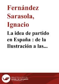 Portada:La idea de partido en España : de la Ilustración a las Cortes de Cádiz (1783-1814) / Ignacio Fernández Sarasola
