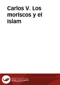 Más información sobre Carlos V. Los moriscos y el Islam / [Congreso Internacional, Alicante 20-25 de noviembre de 2000]; coordinadora, M.ª Jesús Rubiera Mata