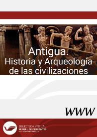 Portada:Antigua. Historia y Arqueología de las civilizaciones / directores Juan Manuel Abascal Palazón, Martín Almagro-Gorbea