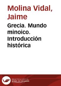 Portada:Grecia. Mundo minoico. Introducción histórica / Jaime Molina Vidal
