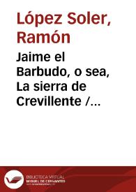 Portada:Jaime el Barbudo, o sea, La sierra de Crevillente / Ramón López Soler; edición de Enrique Rubio Cremades y María Angeles Ayala Aracil