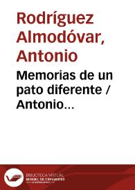 Portada:Memorias de un pato diferente / Antonio Rodríguez Almodóvar