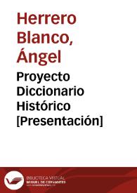 Portada:Proyecto Diccionario Histórico [Presentación] / Ángel Herrero Blanc y colaboradores