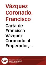 Más información sobre Carta de Francisco Vázquez Coronado al Emperador, dándole cuenta de la expedición a la Provincia de Quivira y de la inexactitud de lo referido a Fr. Marcos de Niza, acerca de aquel país