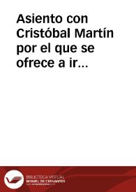 Más información sobre Asiento con Cristóbal Martín por el que se ofrece a ir en persona al descubrimiento, pacificación y población del Nuevo México ... México a 26 de octubre de 1583.