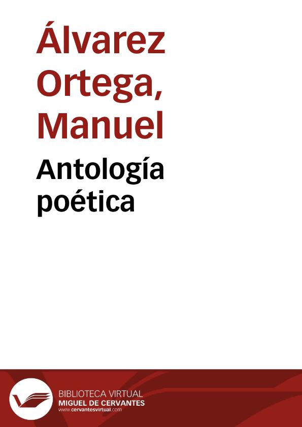 Antología poética / Manuel Álvarez Ortega | Biblioteca Virtual Miguel de Cervantes