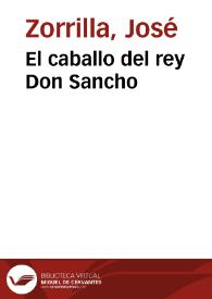 El caballo del rey don Sancho / José Zorrilla | Biblioteca Virtual Miguel de Cervantes