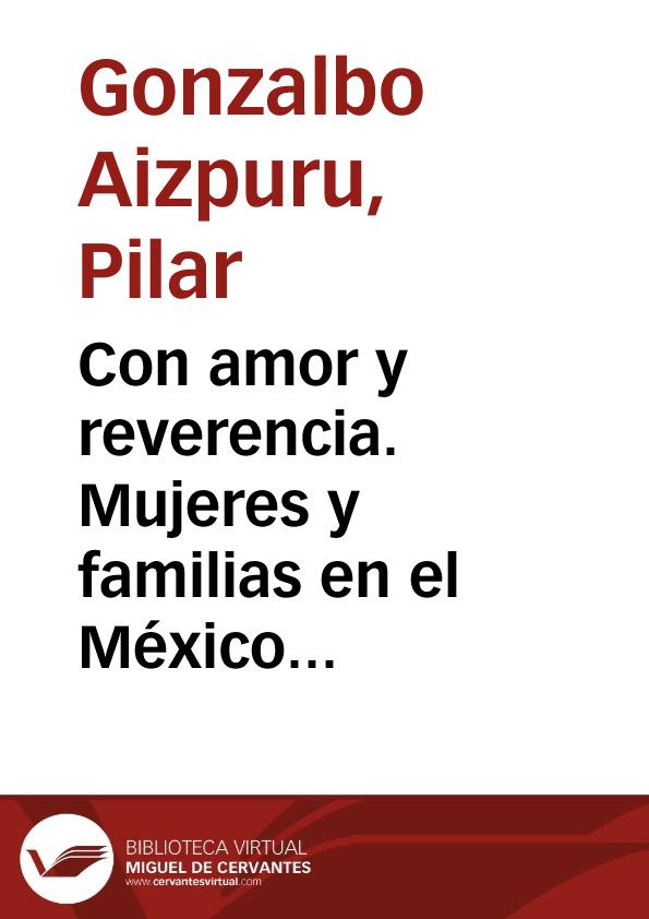 Con amor y reverencia. Mujeres y familias en el México colonial / por Pilar Gonzalbo Aizpuru | Biblioteca Virtual Miguel de Cervantes