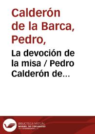 La devoción de la misa / Pedro Calderón de la Barca; edición de Enrique Duarte | Biblioteca Virtual Miguel de Cervantes