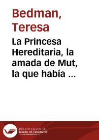 Portada:La Princesa Hereditaria, la amada de Mut, la que había sido hecha bella, Nefertary / por Teresa Bedman